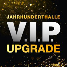 VIP Upgrade – Jahrhunderthalle (Fantasy)
