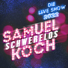 Samuel Koch – Schwerelos – Die Live-Show 2022